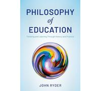 Philosophy of Education: Thinking and Learning Through History and Practice