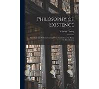 Philosophy of Existence: Introduction to Weltanschauungslehre; Translation of an Essay With Introduction