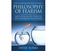 Philosophy of Fearism: Life is Conducted, Directed and Controlled by the Fear.