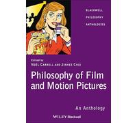 Philosophy of Film and Motion Pictures: An Anthology: 20 (Wiley Philosophy Anthologies)