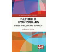 Philosophy of Interdisciplinarity: Studies in Science, Society and Sustainability (History and Philosophy of Technoscience)