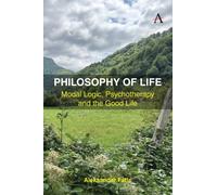 Philosophy of Life : Modal Logic, Psychotherapy and the Good Life