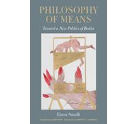 Philosophy of Means : Toward a New Politics of Bodies