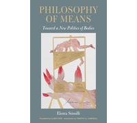 Philosophy of Means: Toward a New Politics of Bodies