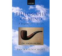 Philosophy of Mind : A Beginner's Guide