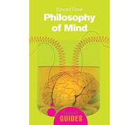Philosophy of Mind: A Beginner's Guide (Beginner's Guides Revised edition)