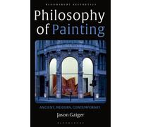 Philosophy of Painting : Ancient, Modern, Contemporary