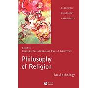 Philosophy of Religion: An Anthology: 20 (Blackwell Philosophy Anthologies)