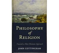 Philosophy of Religion: Towards a More Humane Approach (Cambridge Studies in Religion, Philosophy, and Society)