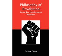 Philosophy of Revolution: Towards a Non-Leninist Marxism