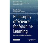 Philosophy of Science for Machine Learning: Core Issues and New Perspectives (Synthese Library, 527)