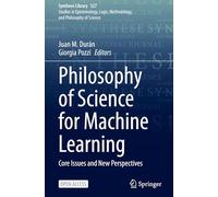 Philosophy of Science for Machine Learning: Core Issues and New Perspectives (Synthese Library, 527)