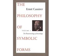 Philosophy of Symbolic Forms V 3: Volume 3: The Phenomenology of Knowledge (Cassirers Philosophy of Symbolic Forms)