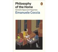 Philosophy of the Home : Domestic Space and Happiness