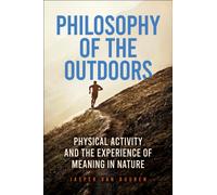 Philosophy of the Outdoors : Physical Activity and the Experience of Meaning in Nature