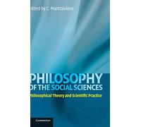 Philosophy of the Social Sciences: Philosophical Theory and Scientific Practice