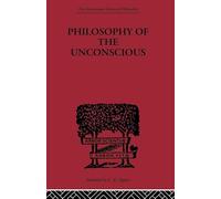 Philosophy of the Unconscious: Speculative Results According to the Inductive Method of Physical Science (International Library of Philosophy)