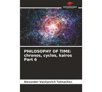 PHILOSOPHY OF TIME: chronos, cyclos, kairos Part 6