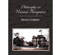 Philosophy or Natural Therapeutics - Henry Lindlahr