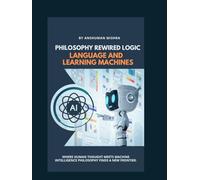 Philosophy Rewired Logic Language and Learning Machines (AI and Philosophy)