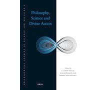 Philosophy, Science and Divine Action: 1 (Philosophical Studies in Science and Religion)