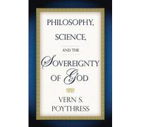 Philosophy, Science, and the Sovereignty of God