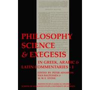 Philosophy, Science & Exegesis: In Greek, Arabic & Latin Commentaries (BICS Supplement 83.2): No. 83 (Bulletin of the Institute of Classical Studies Supplements)