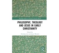 Philosophy, Theology and Jesus in Early Christianity