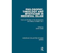 Philosophy, Theology & Mysticism in Medieval Islam – Vol. I:1 (Variorum Collected Studies)