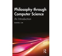 Philosophy through Computer Science : An Introduction