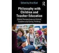 Philosophy with Children and Teacher Education: Global Perspectives on Critical, Creative and Caring Thinking
