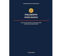 Philosophy Word Search: 60 Educational Puzzles with 840 Search Terms, Glossaries, and Guided Sources (Word Search for the Humanities)