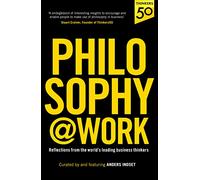 Philosophy@Work: Reflections from the world’s leading business thinkers