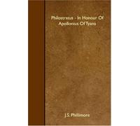 Philostratus - In Honour Of Apollonius Of Tyana