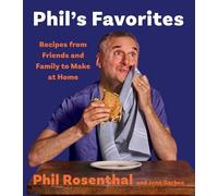 Phil's Favorites: Recipes from Friends and Family to Make at Home (A Cookbook)