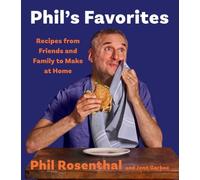 Phil's Favorites: Recipes from Friends and Family to Make at Home (A Cookbook)