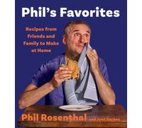 Phil's Favorites : Recipes from Friends and Family to Make at Home (A Cookbook)