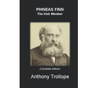 PHINEAS FINN The Irish Member: (Complete edition) Vol.I - Vol.II