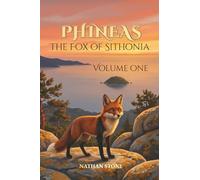 PHINEAS The Fox of Sithonia Volume One: An Animal Adventure Story Teaching Kindness and Loyalty