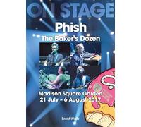 Phish: The Baker’s Dozen. Madison Square Garden 21 July - 6 August 2017 (On Stage)