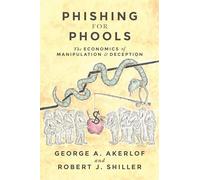Phishing for Phools – The Economics of Manipulation and Deception