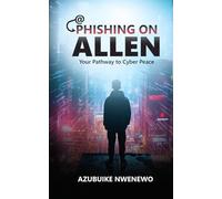 PHISHING ON ALLEN: Your Pathway To Cyber Peace