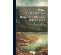 Phiz Illustrations From The Novels Of Charles Dickens