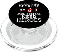 Phlebotomist Because Even Doctors Need Heroes PopSockets PopGrip for MagSafe