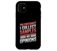 Phlebotomist I Collect Samples Not Opinions Clinical Lab Case for iPhone 11
