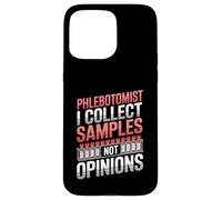 Phlebotomist I Collect Samples Not Opinions Clinical Lab Case for iPhone 15 Pro Max