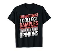 Phlebotomist I Collect Samples Not Opinions Clinical Lab T-Shirt
