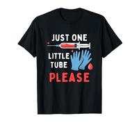 Phlebotomist Just One Little Tube Please Phlebotomist T-Shirt