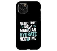 Phlebotomist Not A Magician Hydrate Next Time Vein Finder Case for iPhone 11 Pro