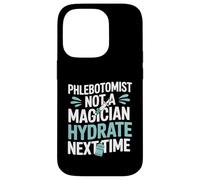 Phlebotomist Not A Magician Hydrate Next Time Vein Finder Case for iPhone 14 Pro